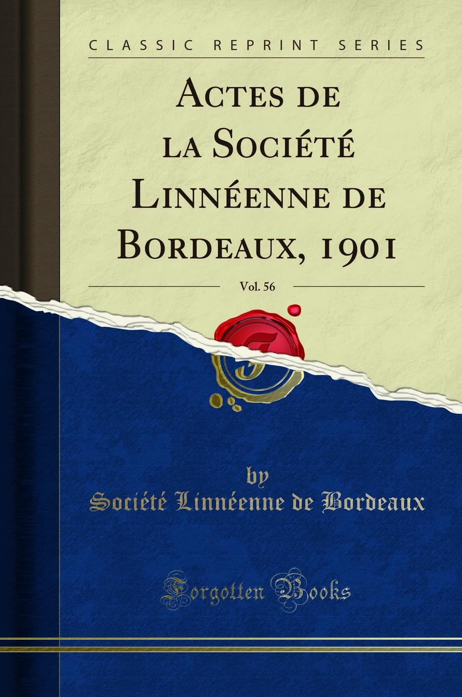 Actes de la Société Linnéenne de Bordeaux, 1901, Vol. 56 (Classic Reprint) book