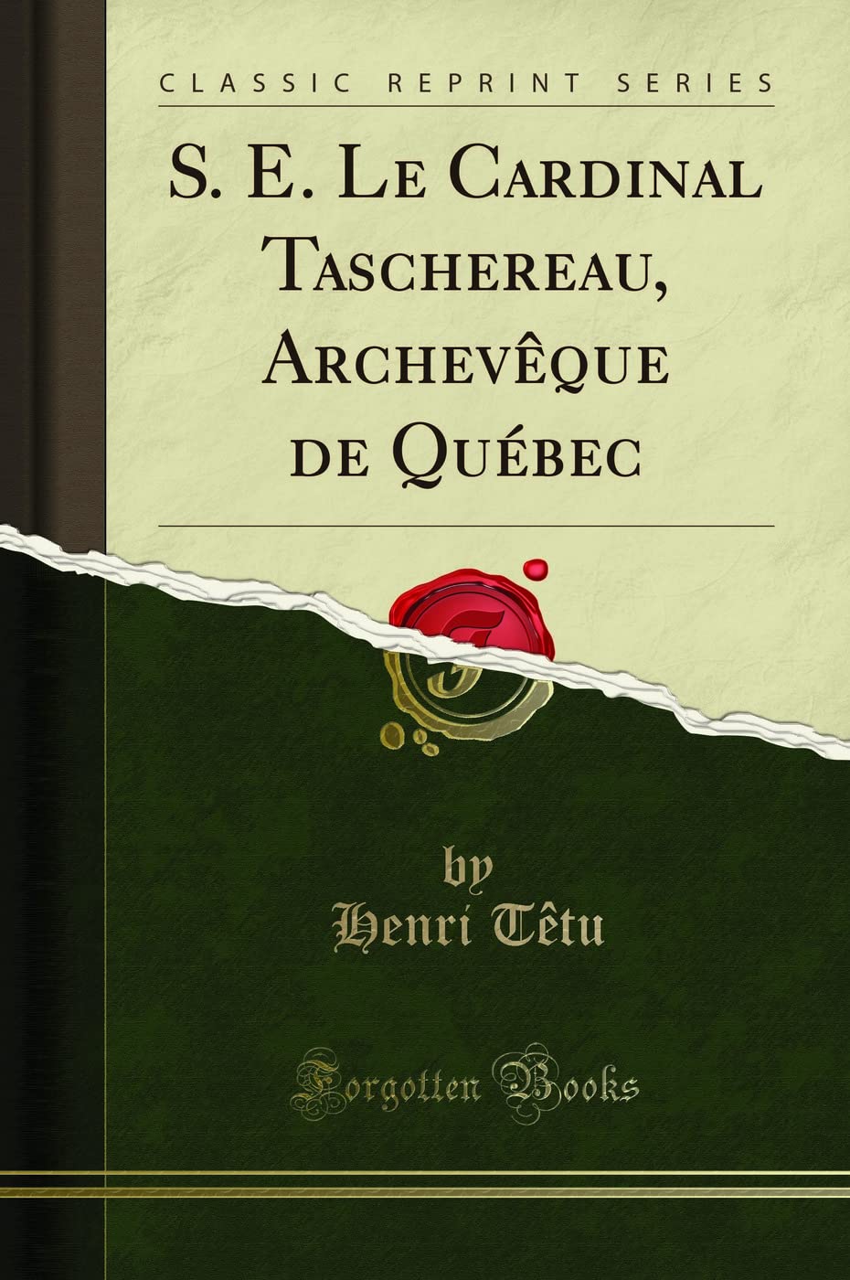 S. E. Le Cardinal Taschereau, Archevèque de Québec (Classic Reprint) book