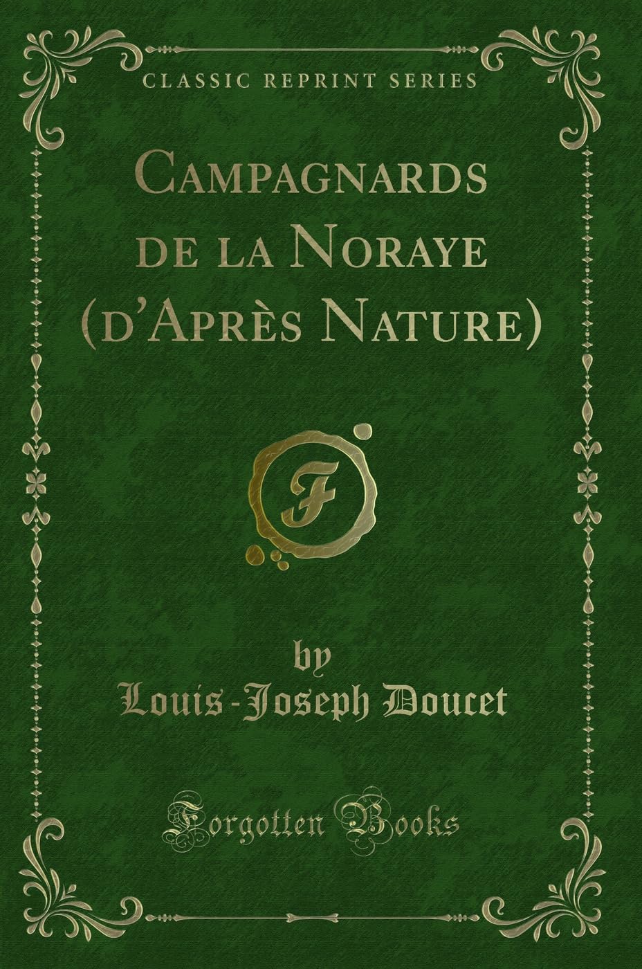 Campagnards de la Noraye (d'Après Nature) (Classic Reprint) book