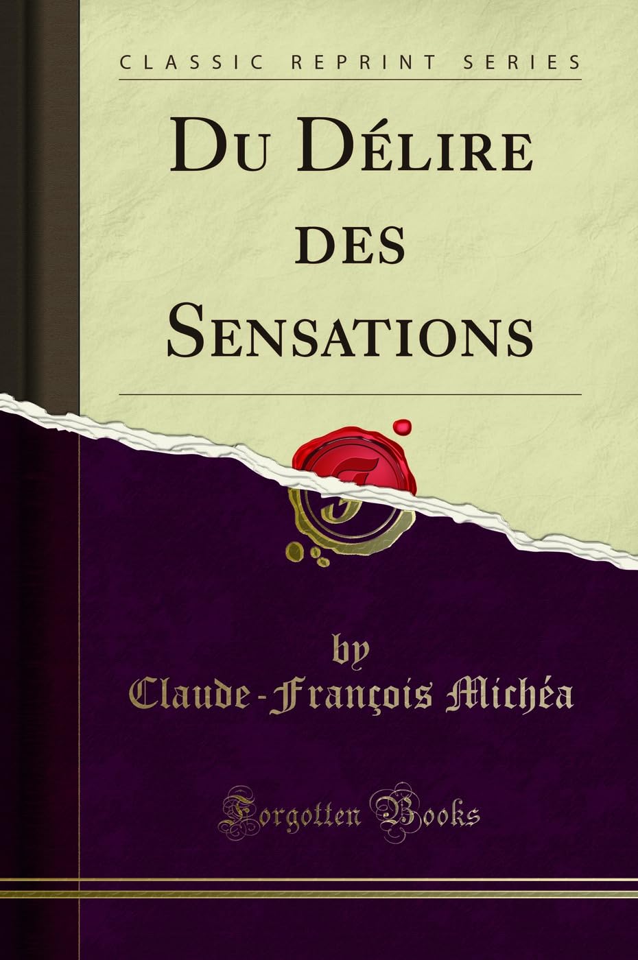 Du Délire Des Sensations (Classic Reprint) book