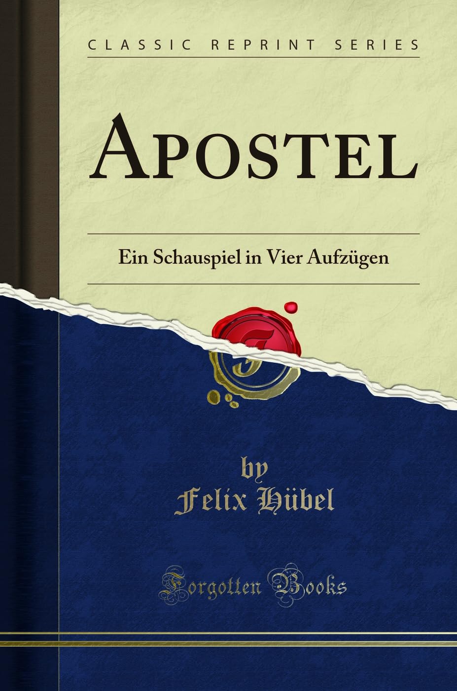 Apostel: Ein Schauspiel in Vier Aufzügen (Classic Reprint) Social Sciences