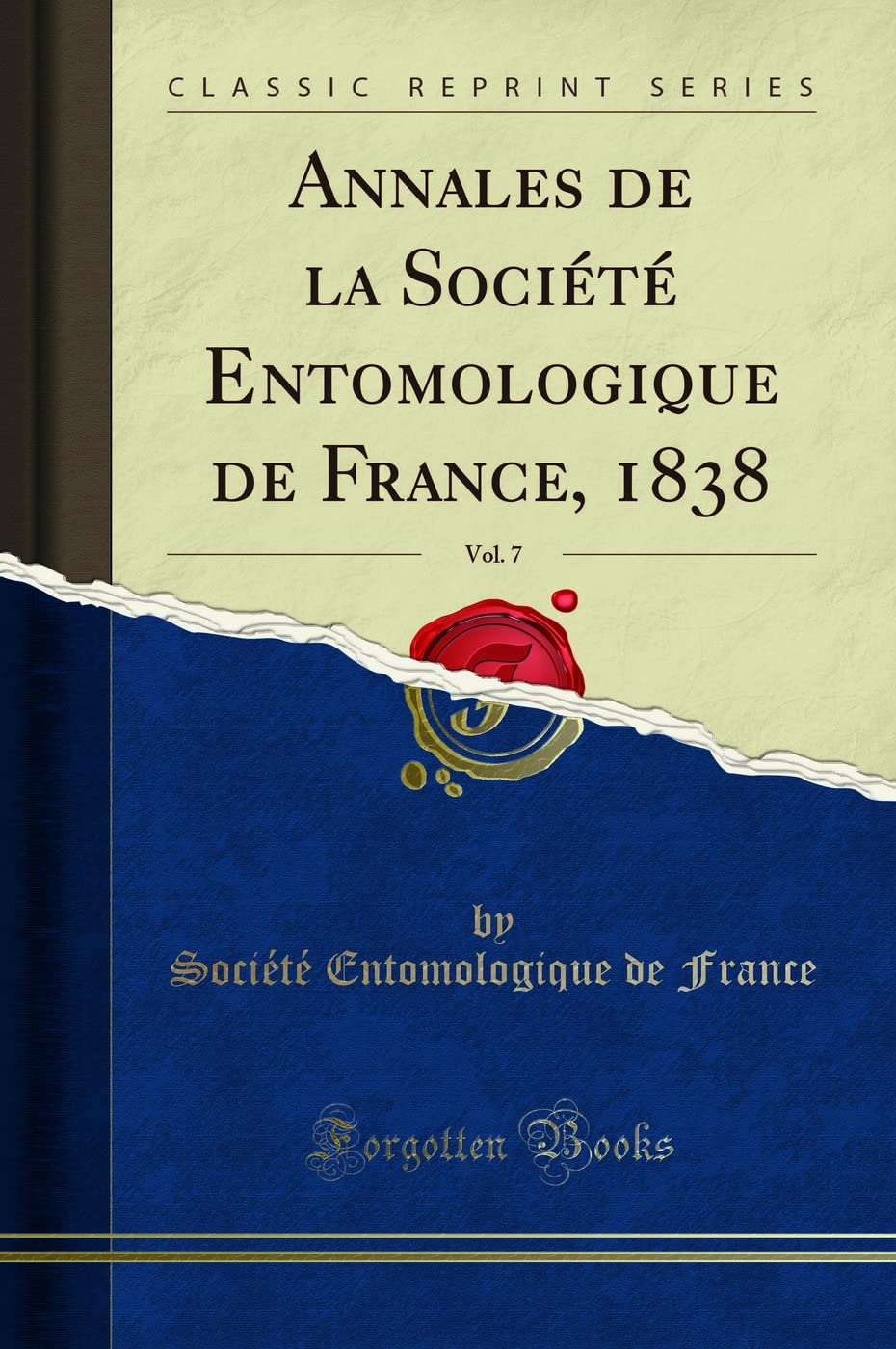 Annales de la Société Entomologique de France, 1838, Vol. 7 (Classic Reprint) book