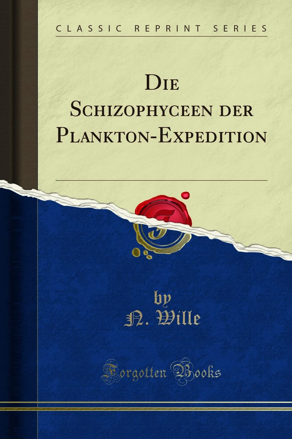 Die Schizophyceen der Plankton-Expedition (Classic Reprint) Business & Technology