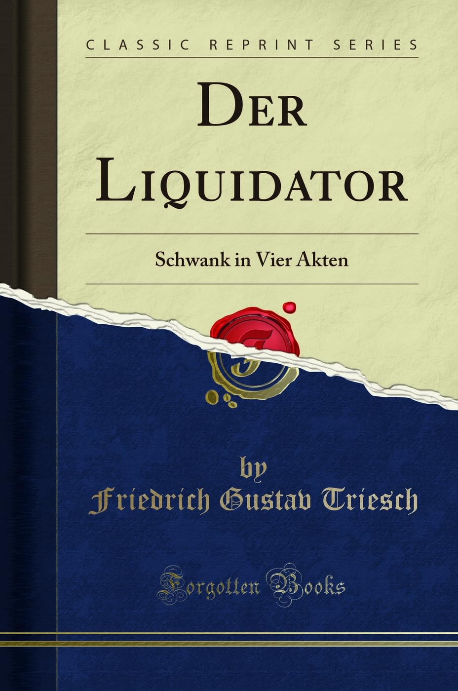 Der Liquidator: Schwank in Vier Akten (Classic Reprint) Social Sciences