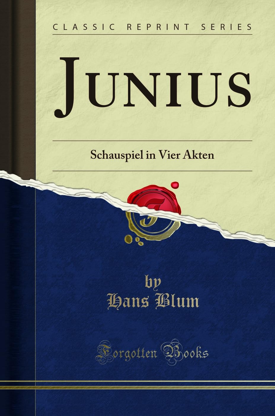 Junius (Classic Reprint): Schauspiel in Vier Akten: Schauspiel in Vier Akten (Classic Reprint) Social Sciences