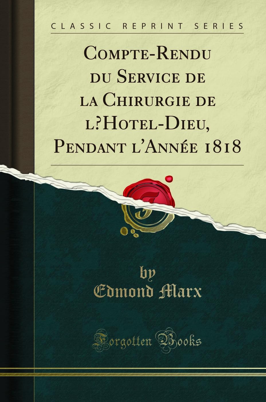 Compte-Rendu Du Service de la Chirurgie de l'Hotel-Dieu, Pendant l'Année 1818 (Classic Reprint) book
