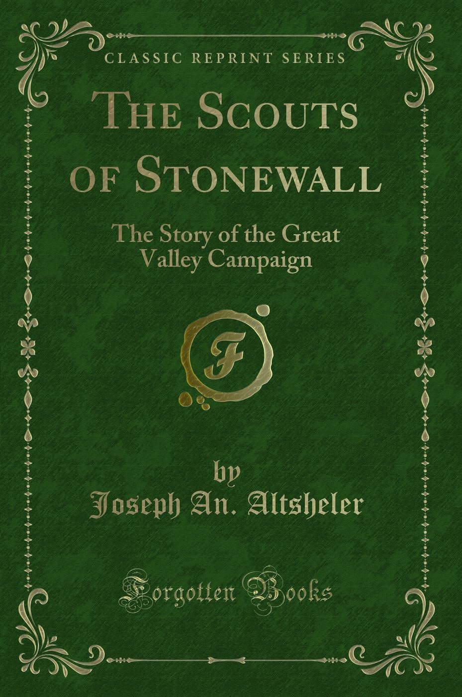 The Scouts of Stonewall: The Story of the Great Valley Campaign (Classic Reprint) Novels & Short Stories