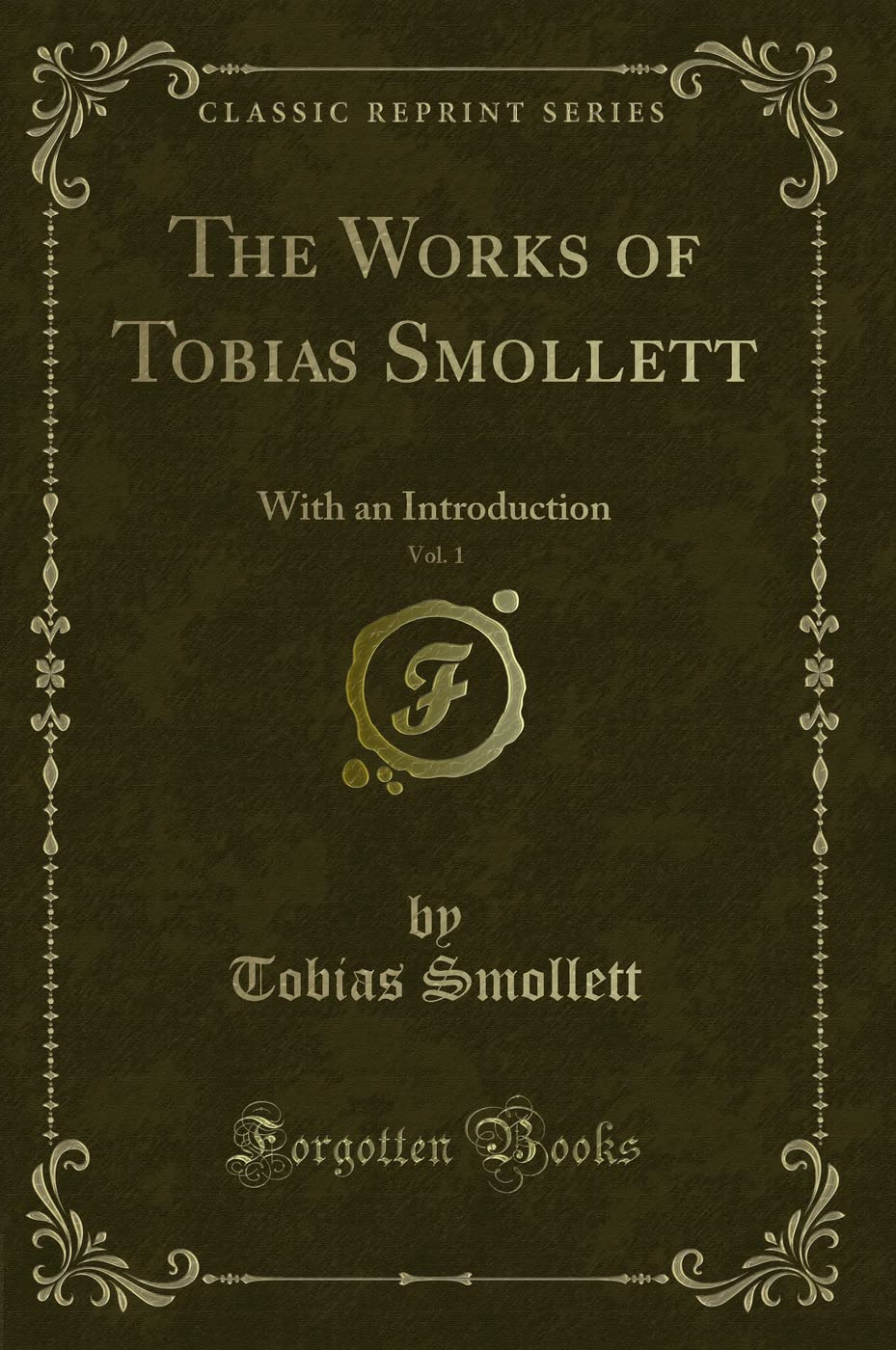 The Works of Tobias Smollett, Vol. 1: With an Introduction (Classic Reprint) Action & Adventure