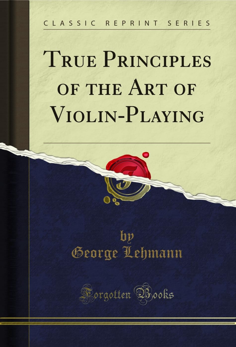 True Principles of the Art of Violin-Playing (Classic Reprint) Social Sciences