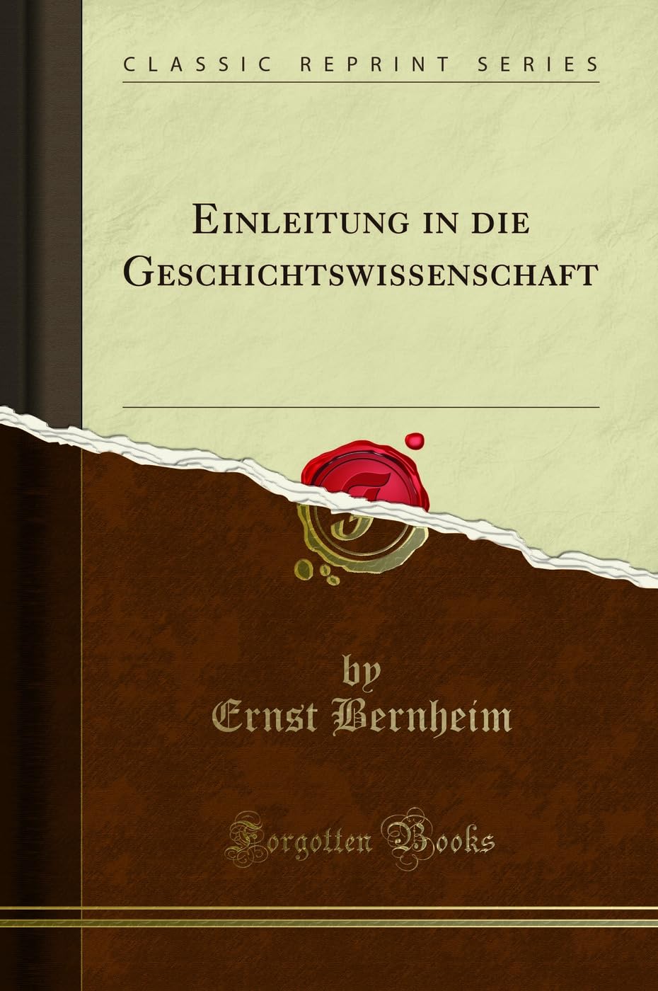 Einleitung in die Geschichtswissenschaft (Classic Reprint) Business, Finance & Career