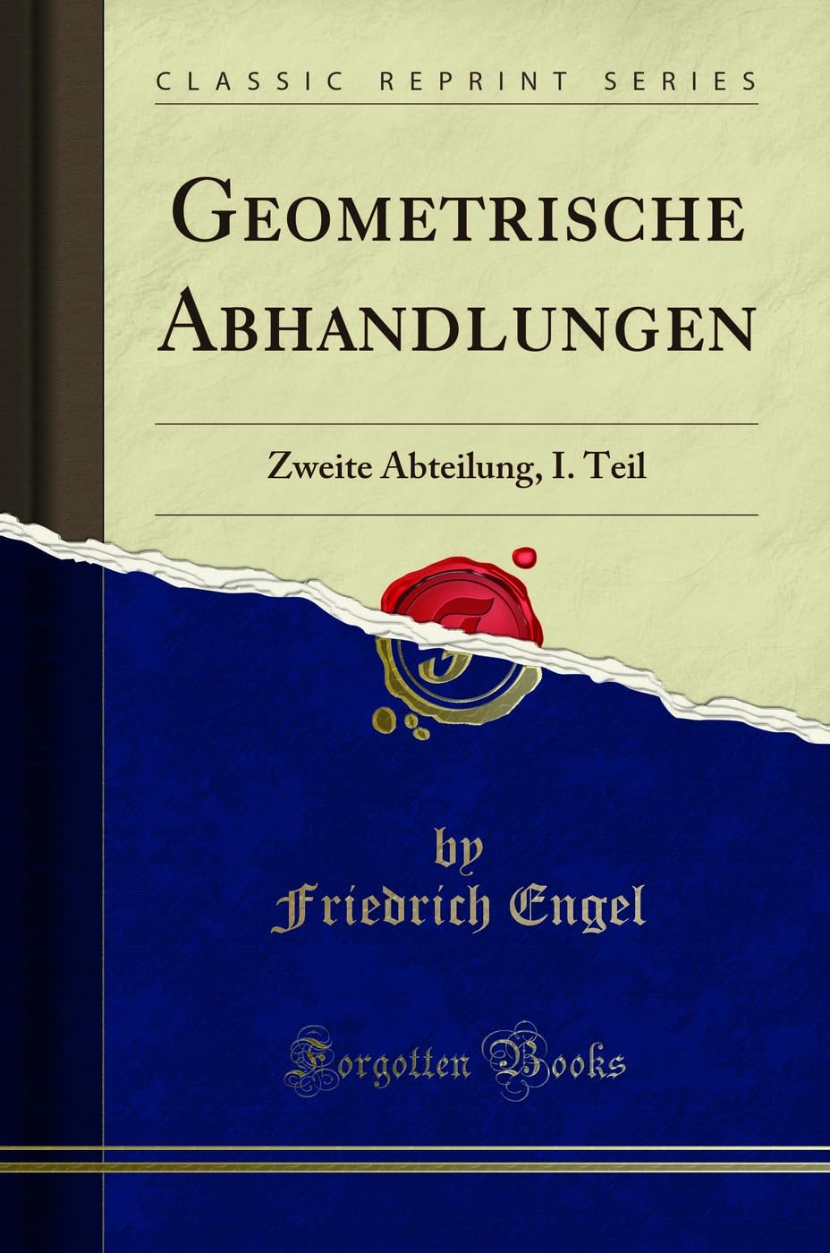 Geometrische Abhandlungen: Zweite Abteilung, I. Teil (Classic Reprint) Mathematics