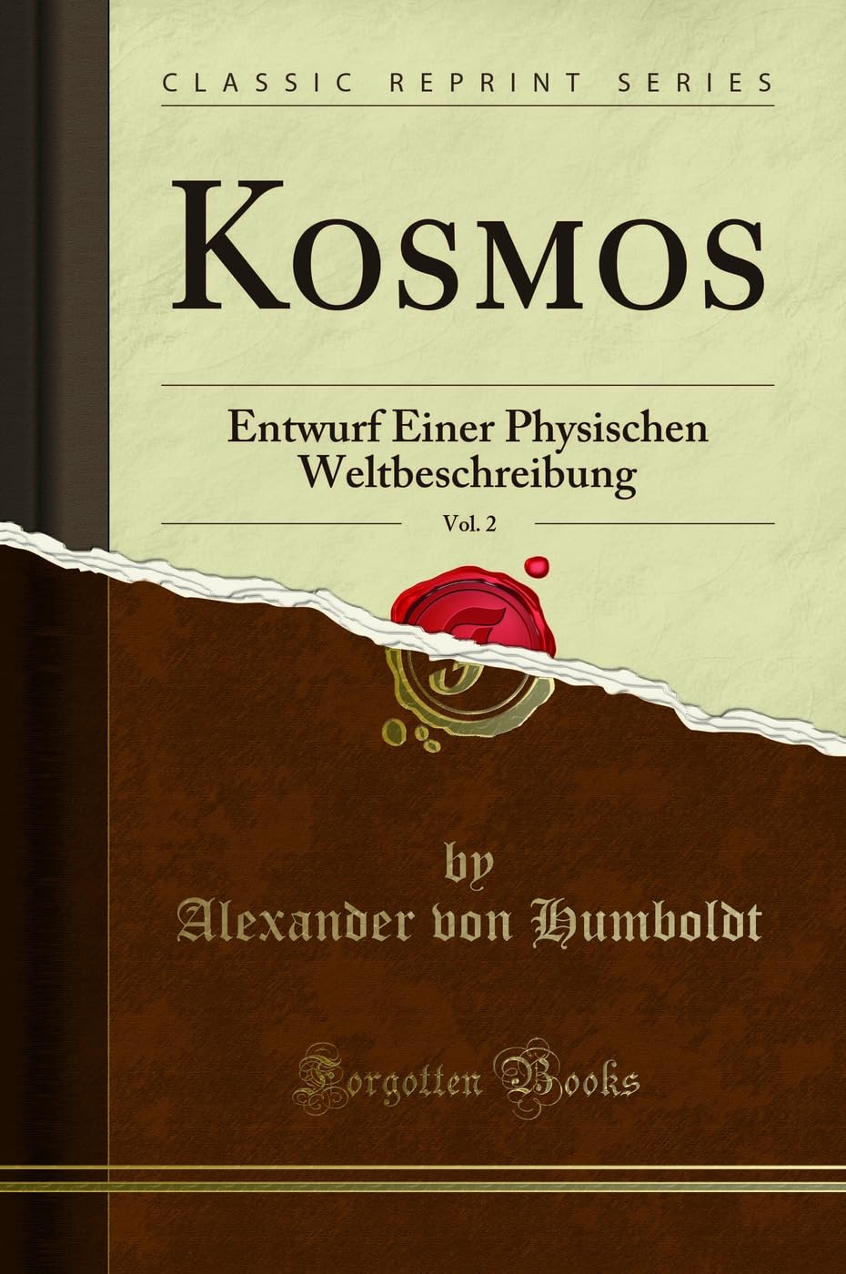 Kosmos, Vol. 2: Entwurf Einer Physischen Weltbeschreibung (Classic Reprint) Social Sciences