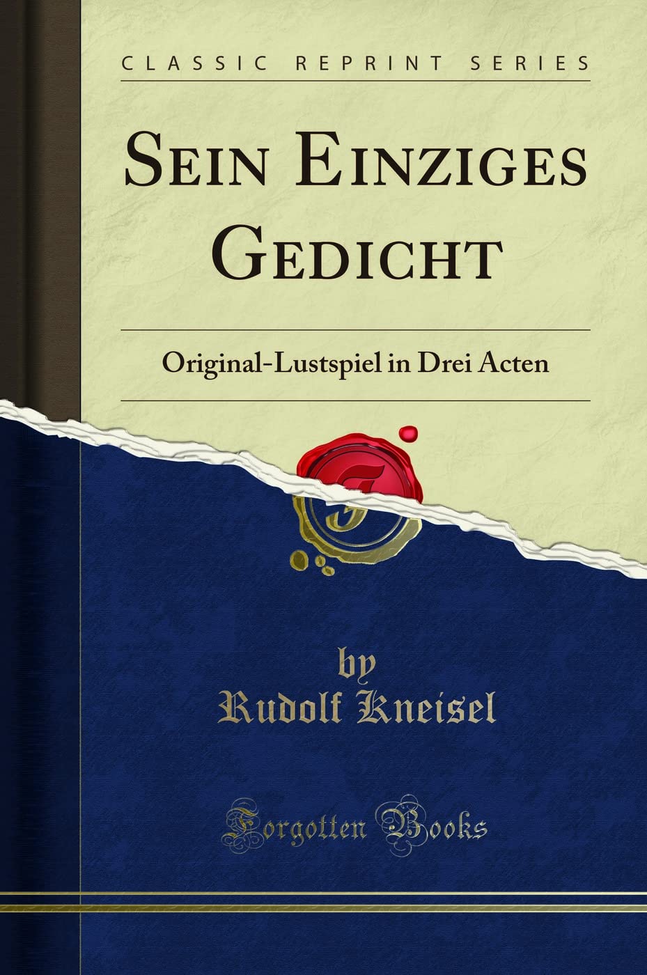 Sein Einziges Gedicht: Original-Lustspiel in Drei Acten (Classic Reprint) Social Sciences