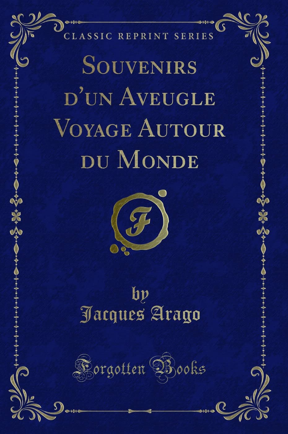 Souvenirs d'un Aveugle Voyage Autour du Monde (Classic Reprint) Action & Adventure
