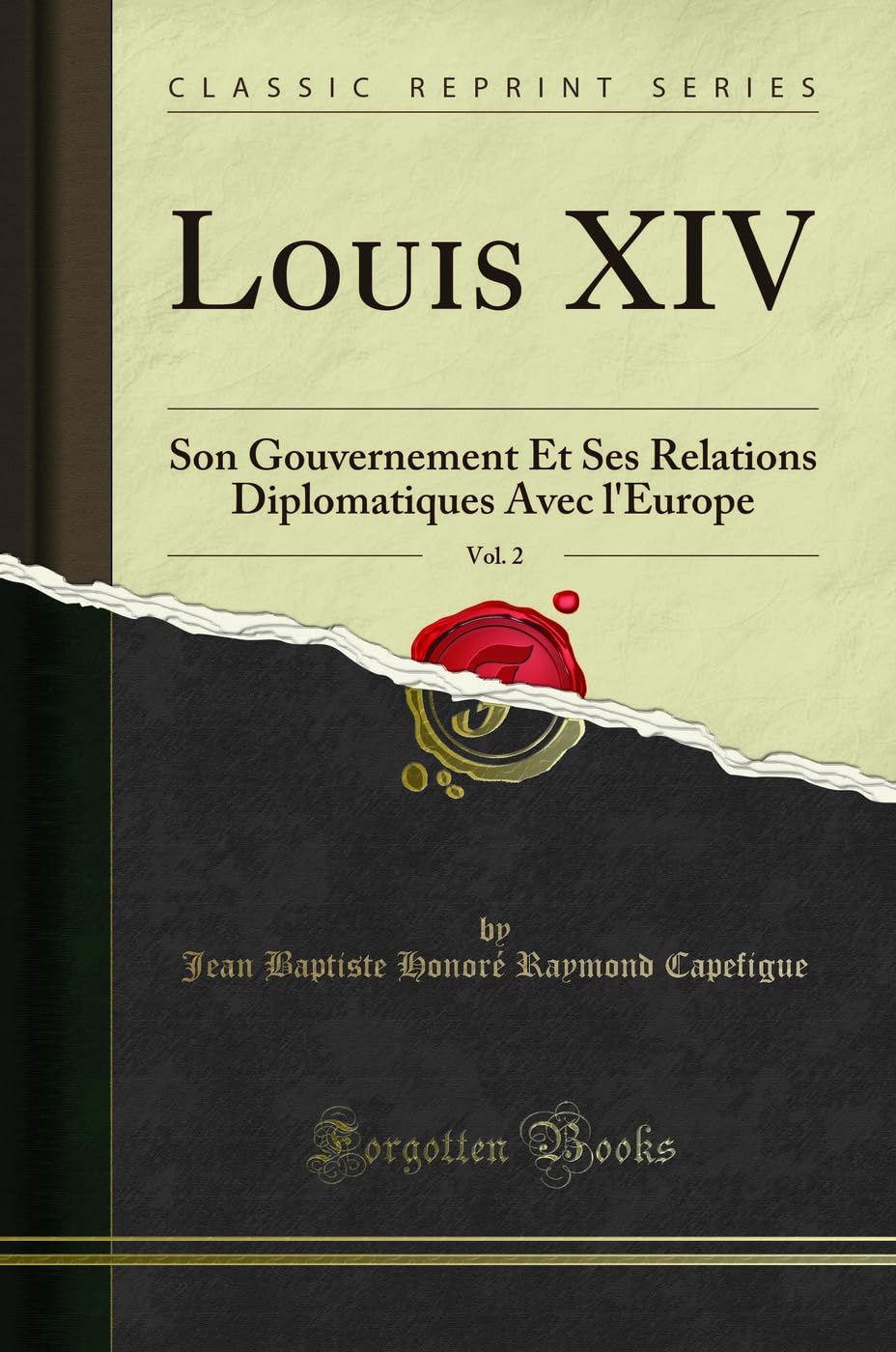 Louis XIV, Vol. 2: Son Gouvernement Et Ses Relations Diplomatiques Avec l'Europe (Classic Reprint) book