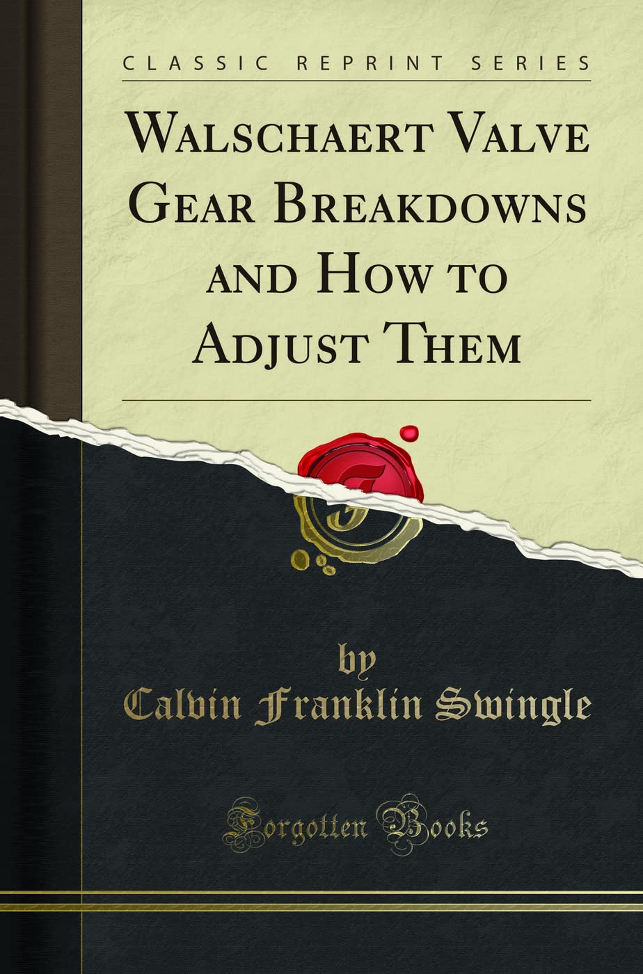 Walschaert Valve Gear Breakdowns and How to Adjust Them (Classic Reprint) Business & Technology