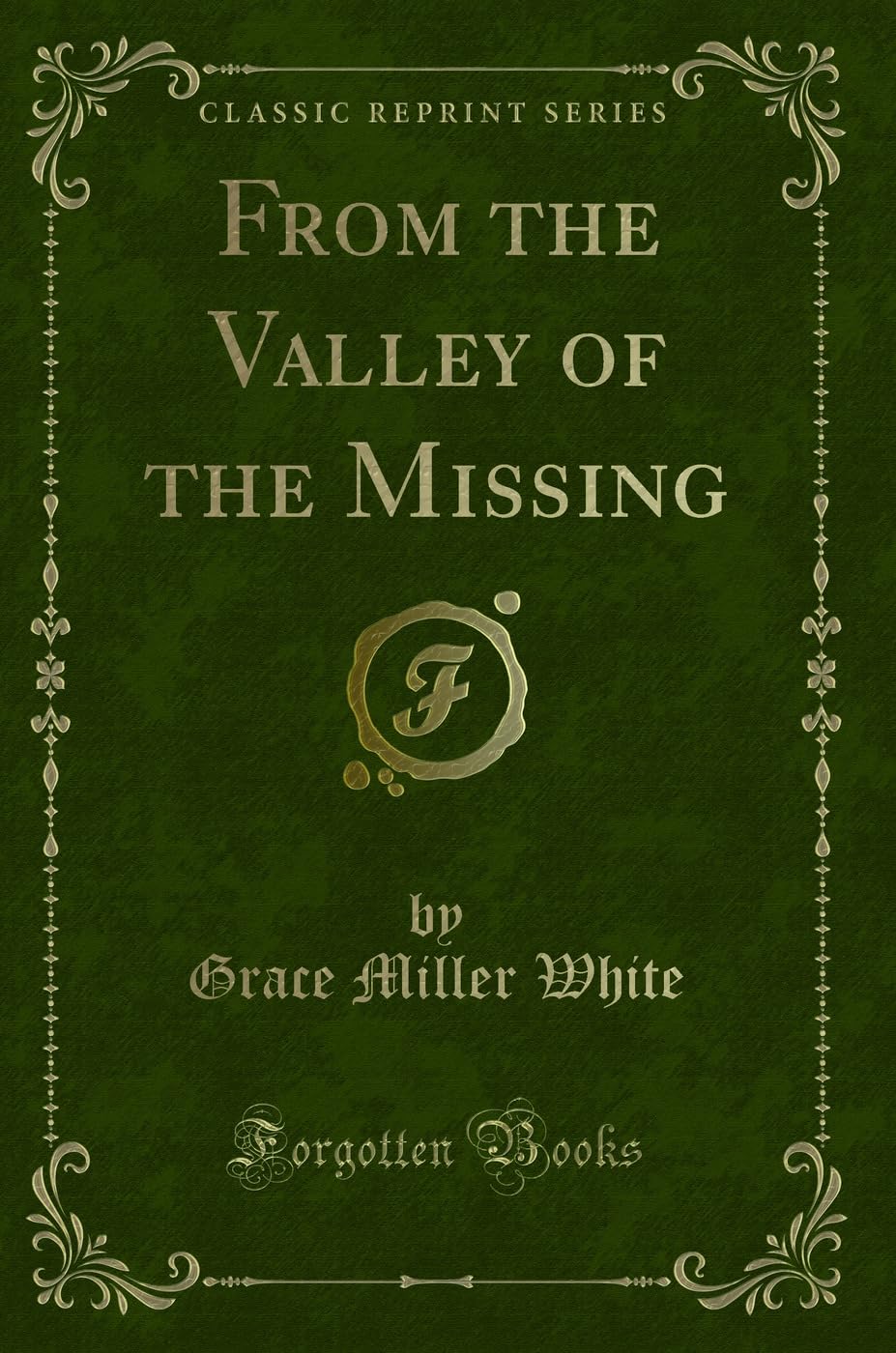 From the Valley of the Missing (Classic Reprint) Novels & Short Stories