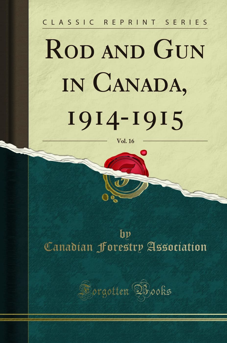 Rod and Gun in Canada, 1914-1915, Vol. 16 (Classic Reprint) Leisure & Fun