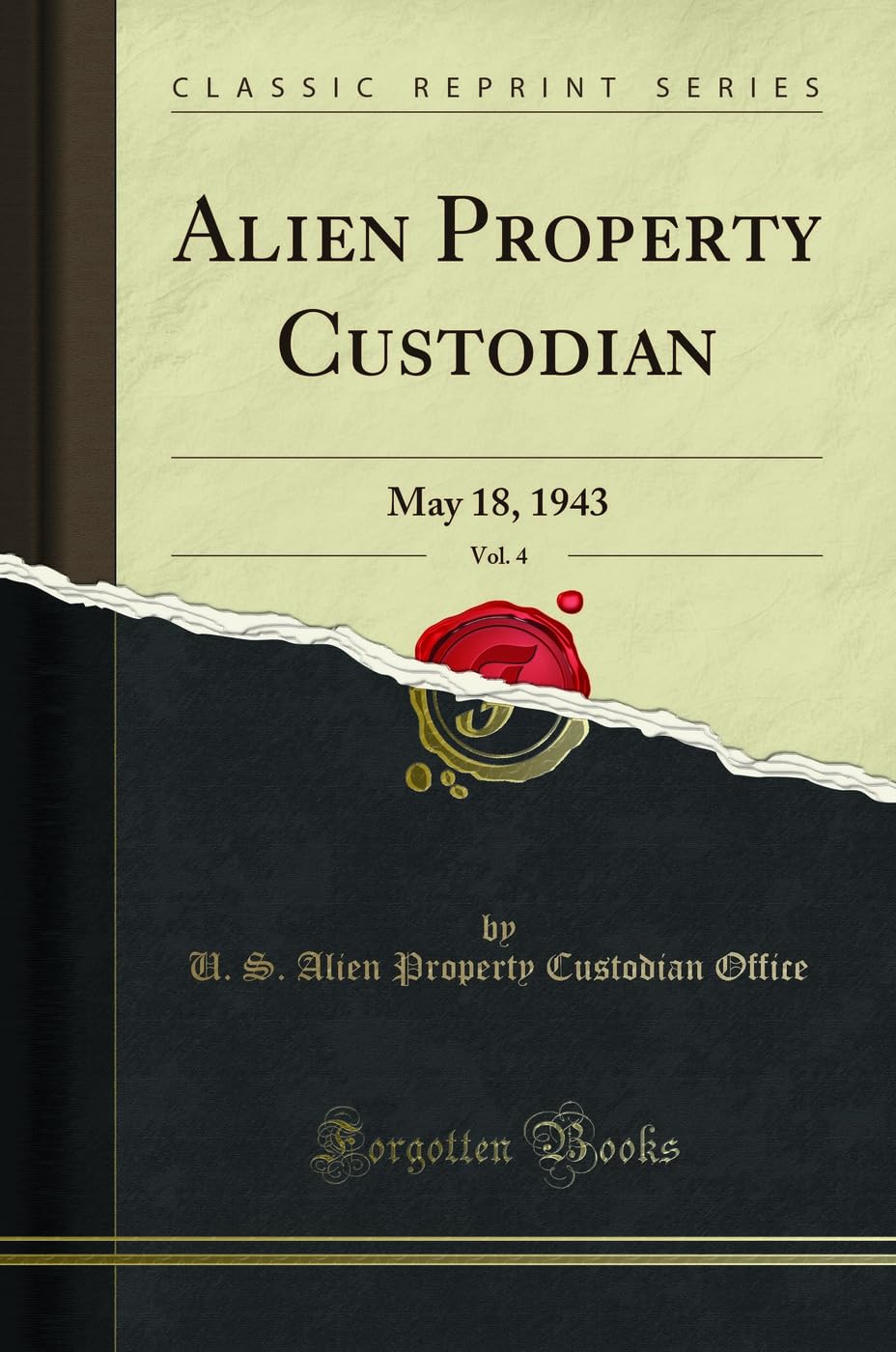 Alien Property Custodian, Vol. 4: May 18, 1943 (Classic Reprint) Learning & Reference