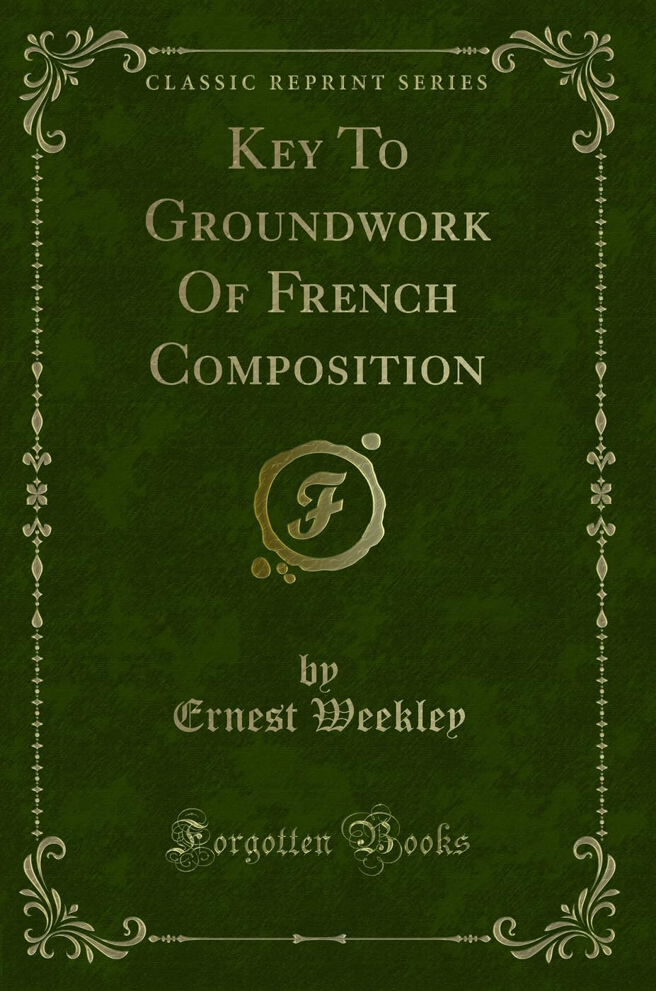 Key to Groundwork of French Composition (Classic Reprint) book