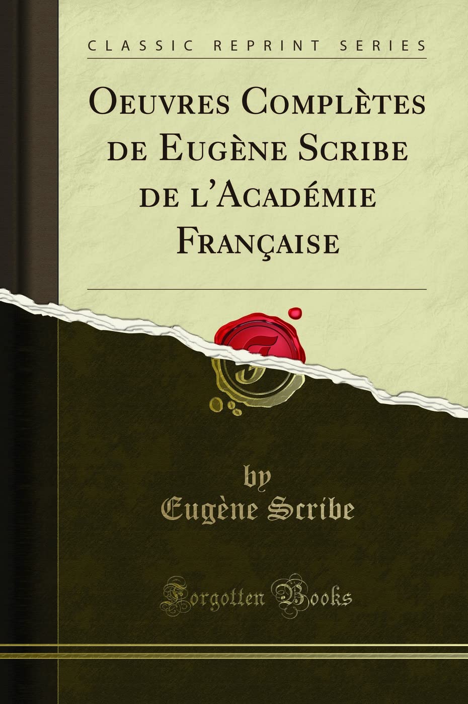 Oeuvres Complètes de Eugène Scribe de l'Académie Française (Classic Reprint) book