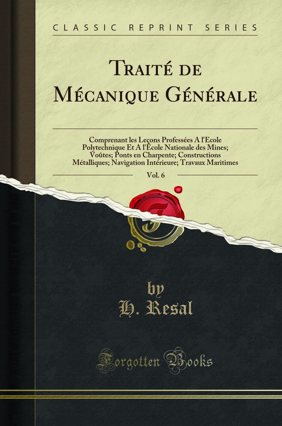Traité de Mécanique Générale, Vol. 6: Comprenant Les Leçons Professées a l'École Polytechnique Et a l'École Nationale Des Mines; Voûtes; Ponts En ... Travaux Maritimes (Classic Reprint) book