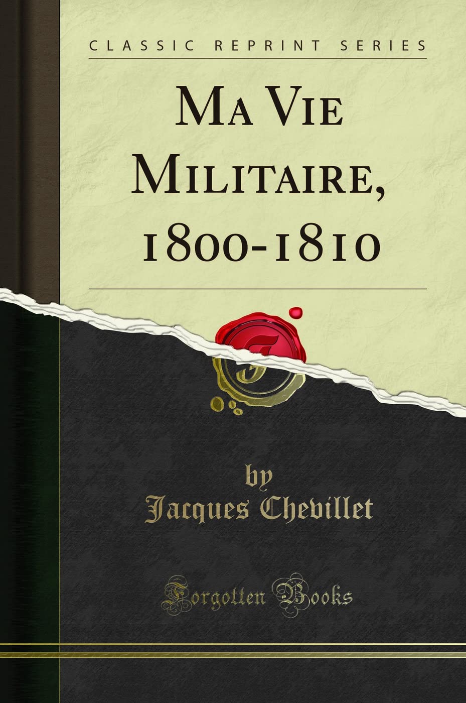 Ma Vie Militaire, 1800-1810 (Classic Reprint) book