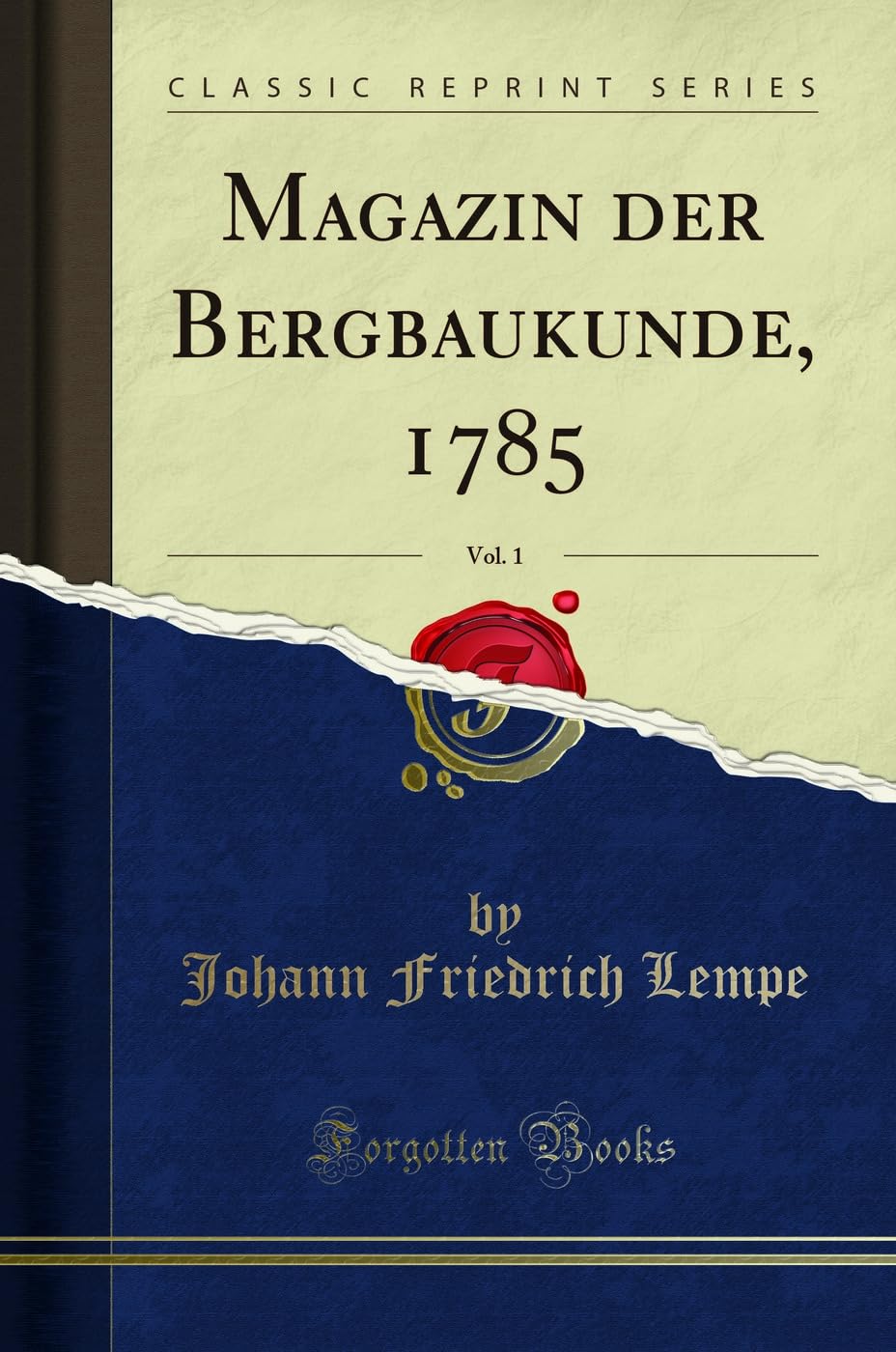 Magazin der Bergbaukunde, 1785, Vol. 1 (Classic Reprint) Social Sciences