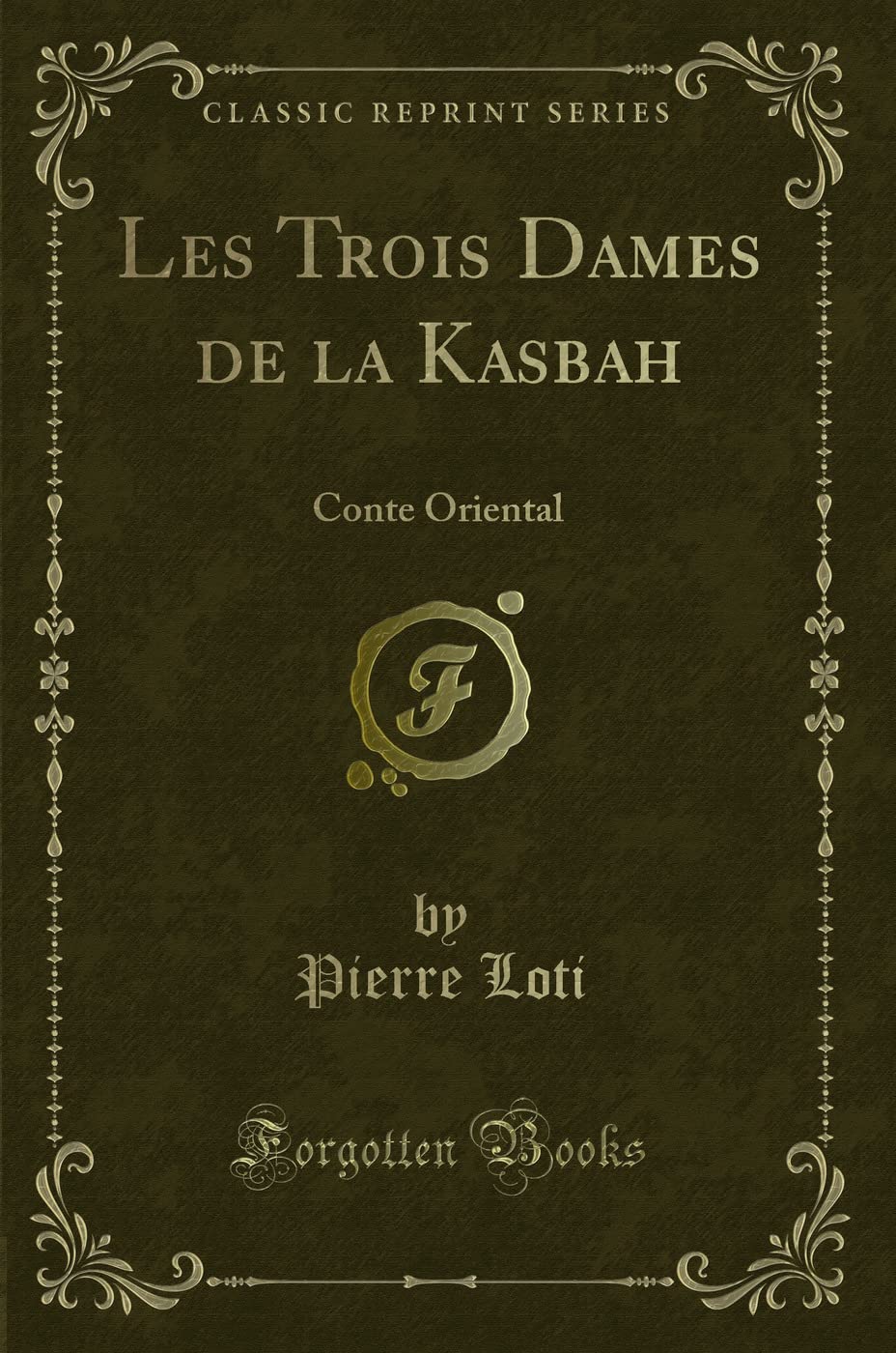 Les Trois Dames de la Kasbah: Conte Oriental (Classic Reprint) book