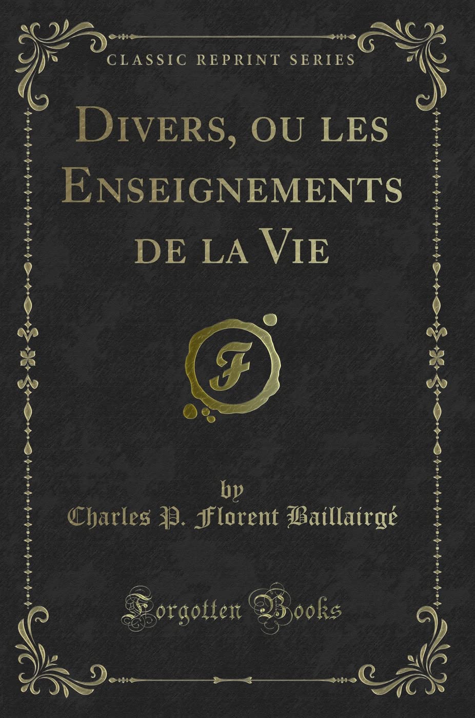 Divers, Ou Les Enseignements de la Vie (Classic Reprint) book