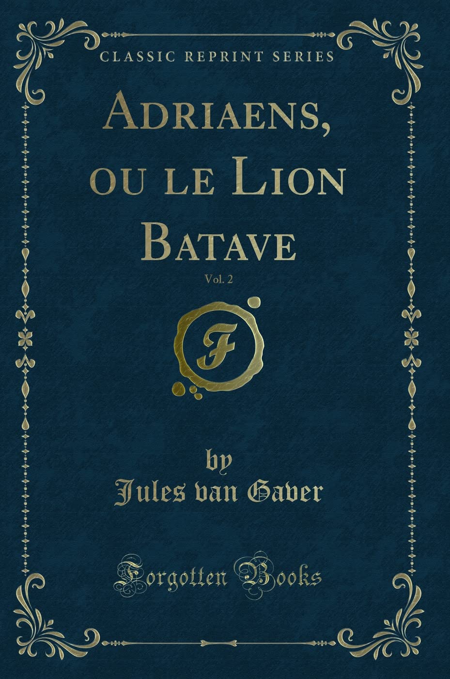 Adriaens, Ou Le Lion Batave, Vol. 2 (Classic Reprint) book