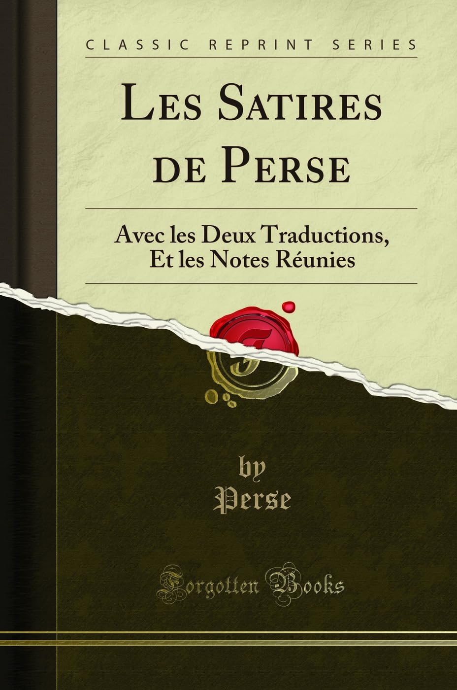 Les Satires de Perse: Avec Les Deux Traductions, Et Les Notes Réunies (Classic Reprint) book