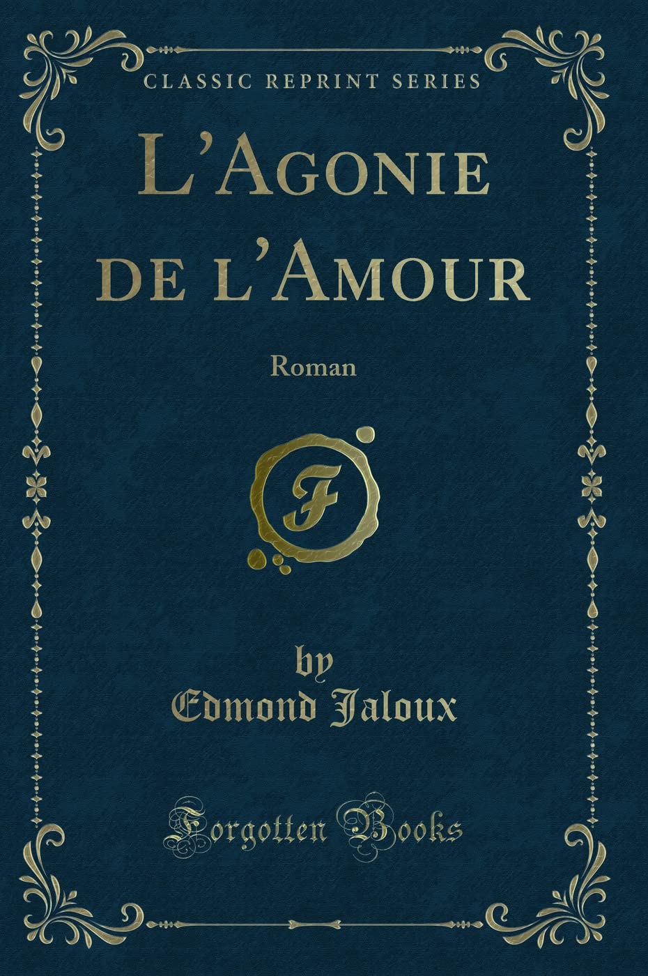 L'Agonie de l'Amour: Roman (Classic Reprint) book