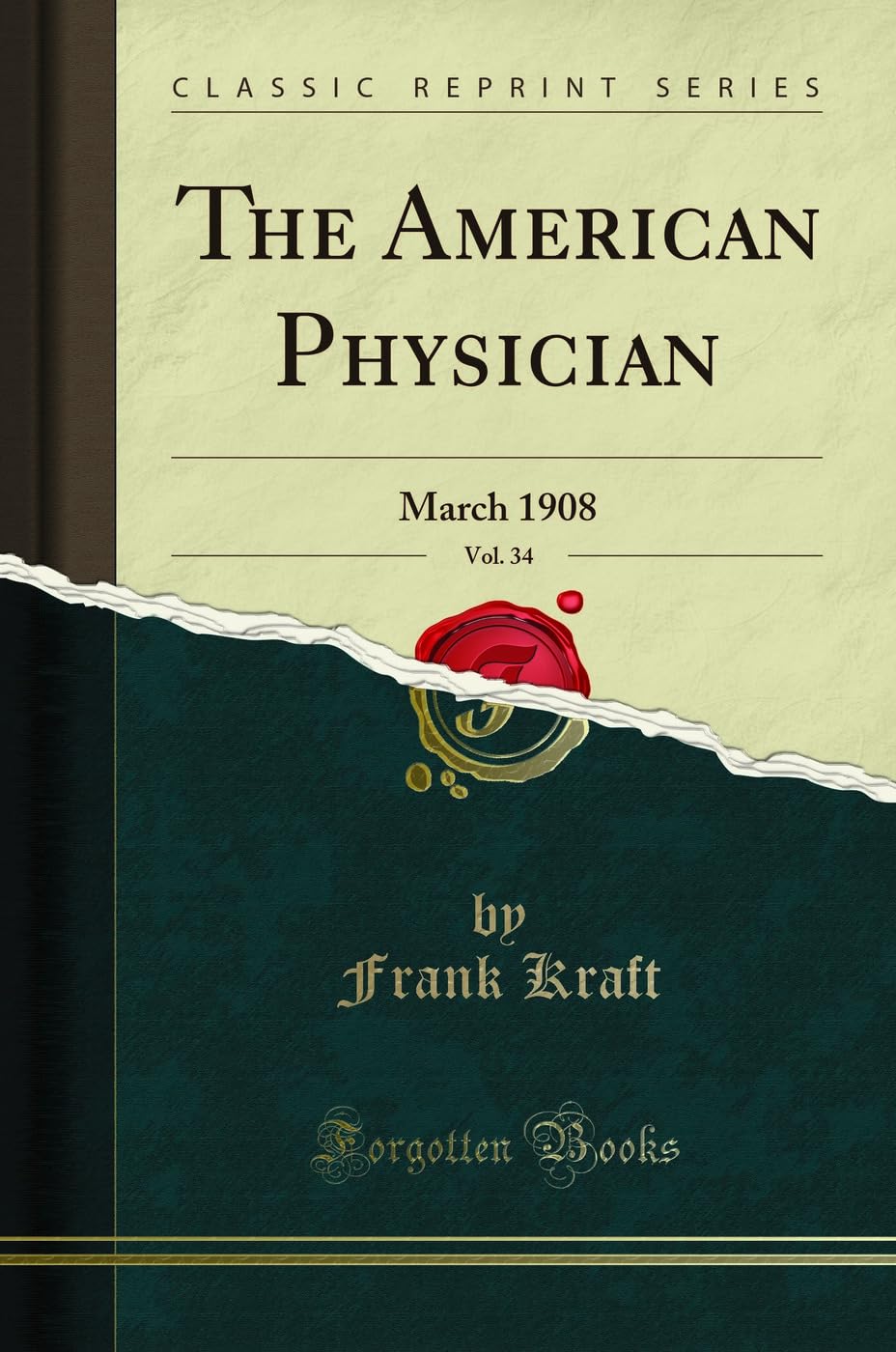 The American Physician, Vol. 34: March 1908 (Classic Reprint) Medicine