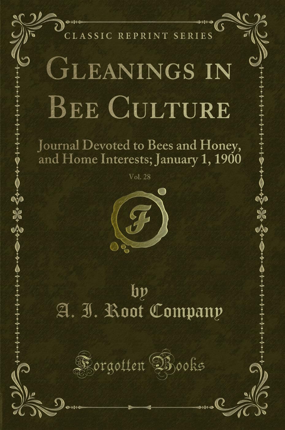 Gleanings in Bee Culture, Vol. 28: Journal Devoted to Bees and Honey, and Home Interests; January 1, 1900 (Classic Reprint) Novels & Short Stories