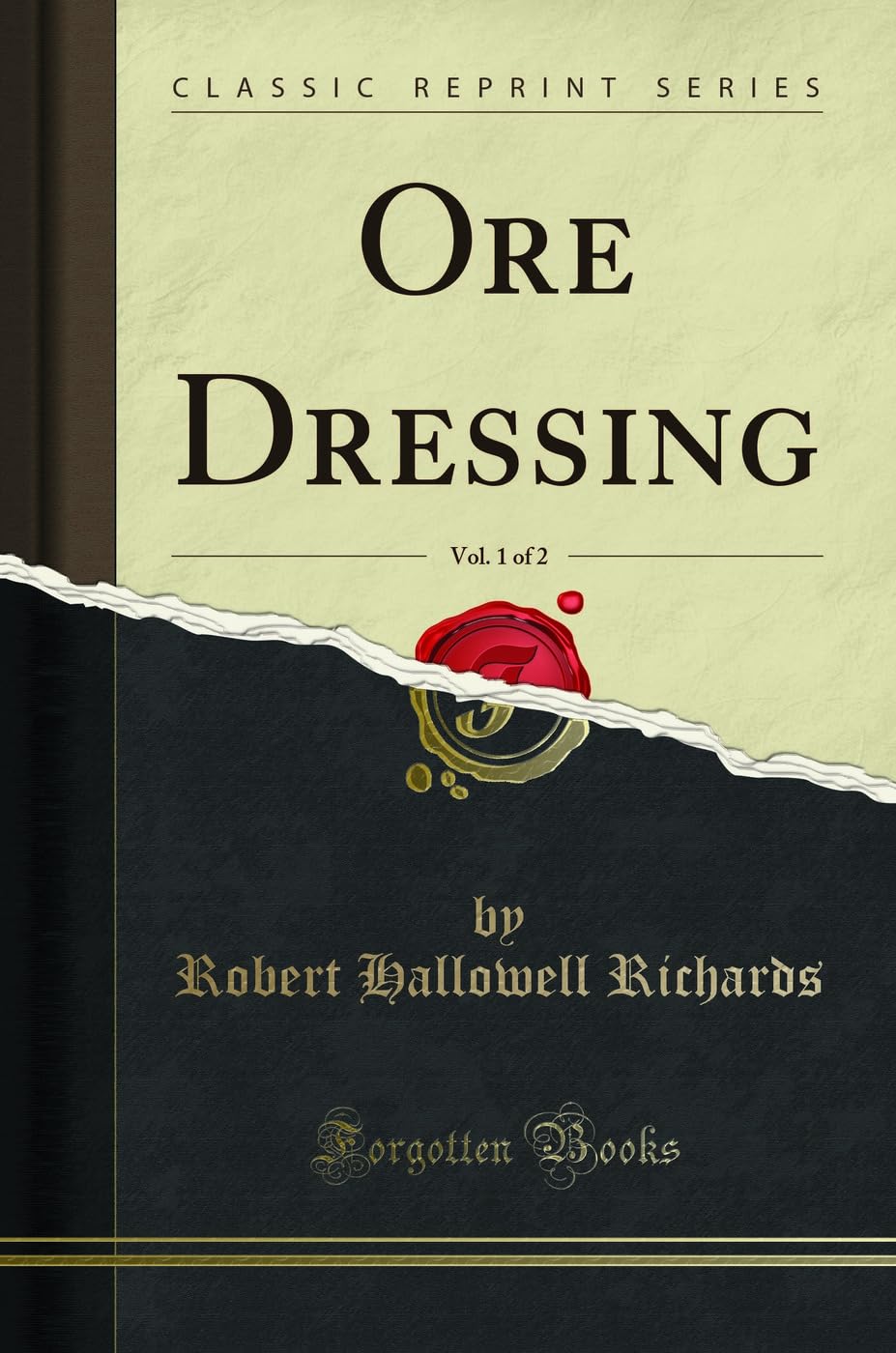 Ore Dressing, Vol. 1 of 2 (Classic Reprint) Business & Technology
