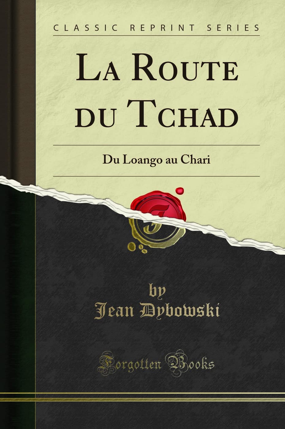 La Route Du Tchad: Du Loango Au Chari (Classic Reprint) book