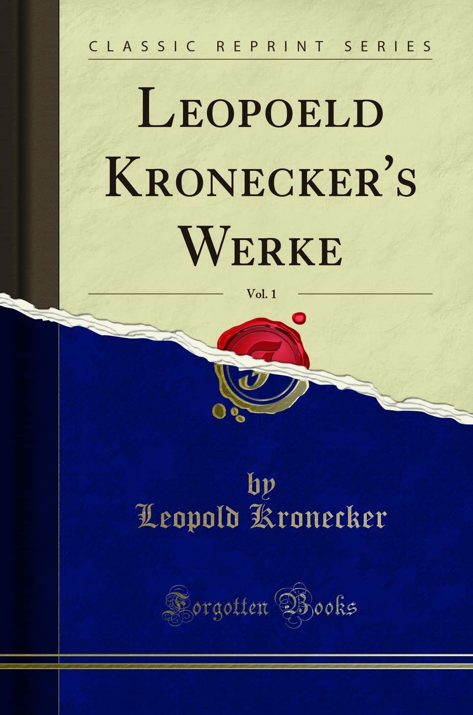 Leopoeld Kronecker's Werke, Vol. 1 (Classic Reprint) Mathematics