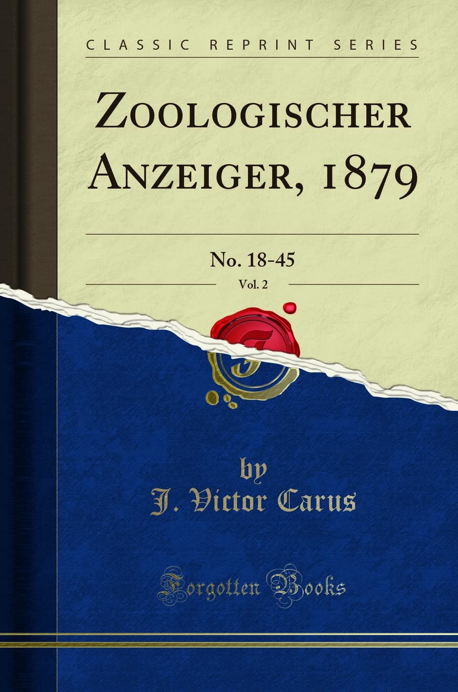 Zoologischer Anzeiger, 1879, Vol. 2: No. 18-45 (Classic Reprint) Business & Technology