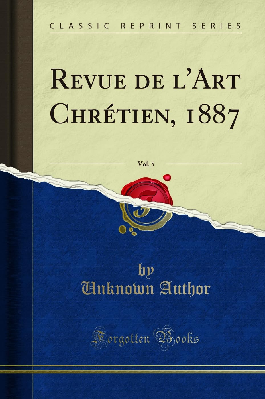 Revue de l'Art Chrétien, 1887, Vol. 5 (Classic Reprint) book