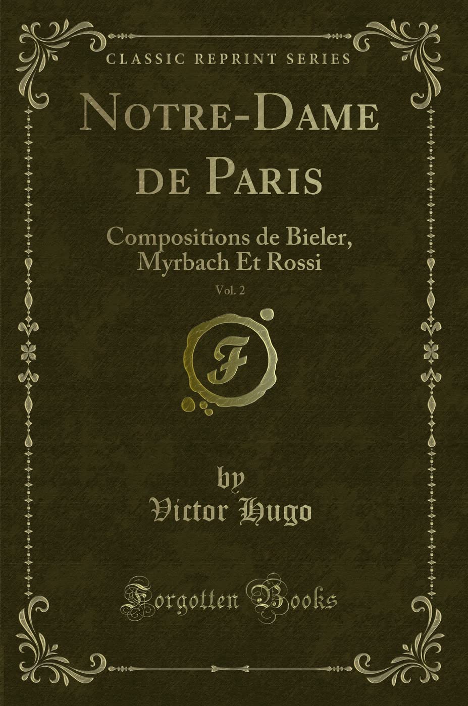 Notre-Dame de Paris, Vol. 2: Compositions de Bieler, Myrbach Et Rossi (Classic Reprint) book