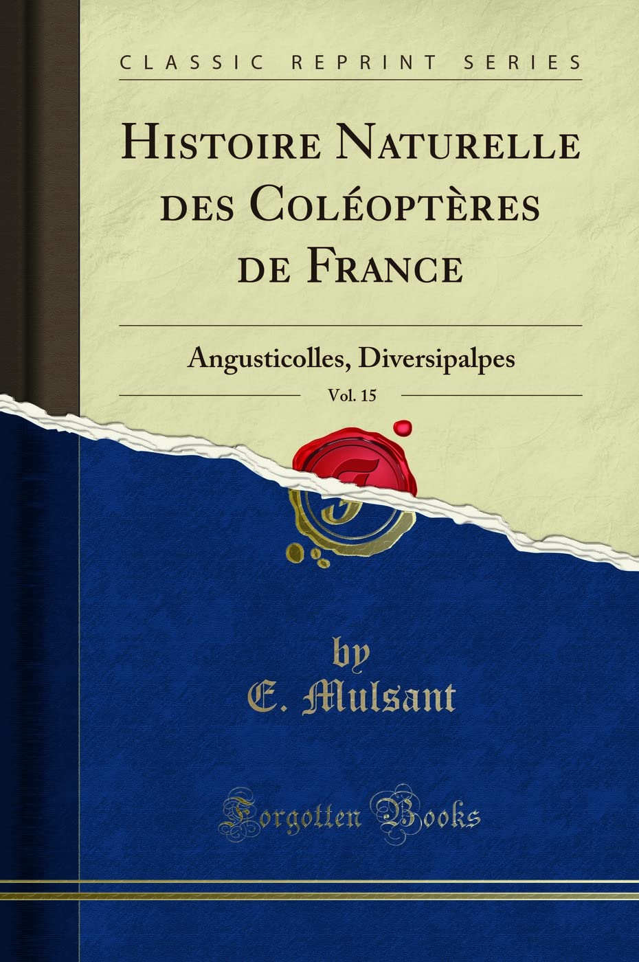 Histoire Naturelle des Coléoptères de France, Vol. 15 (Classic Reprint): Angusticolles, Diversipalpes book