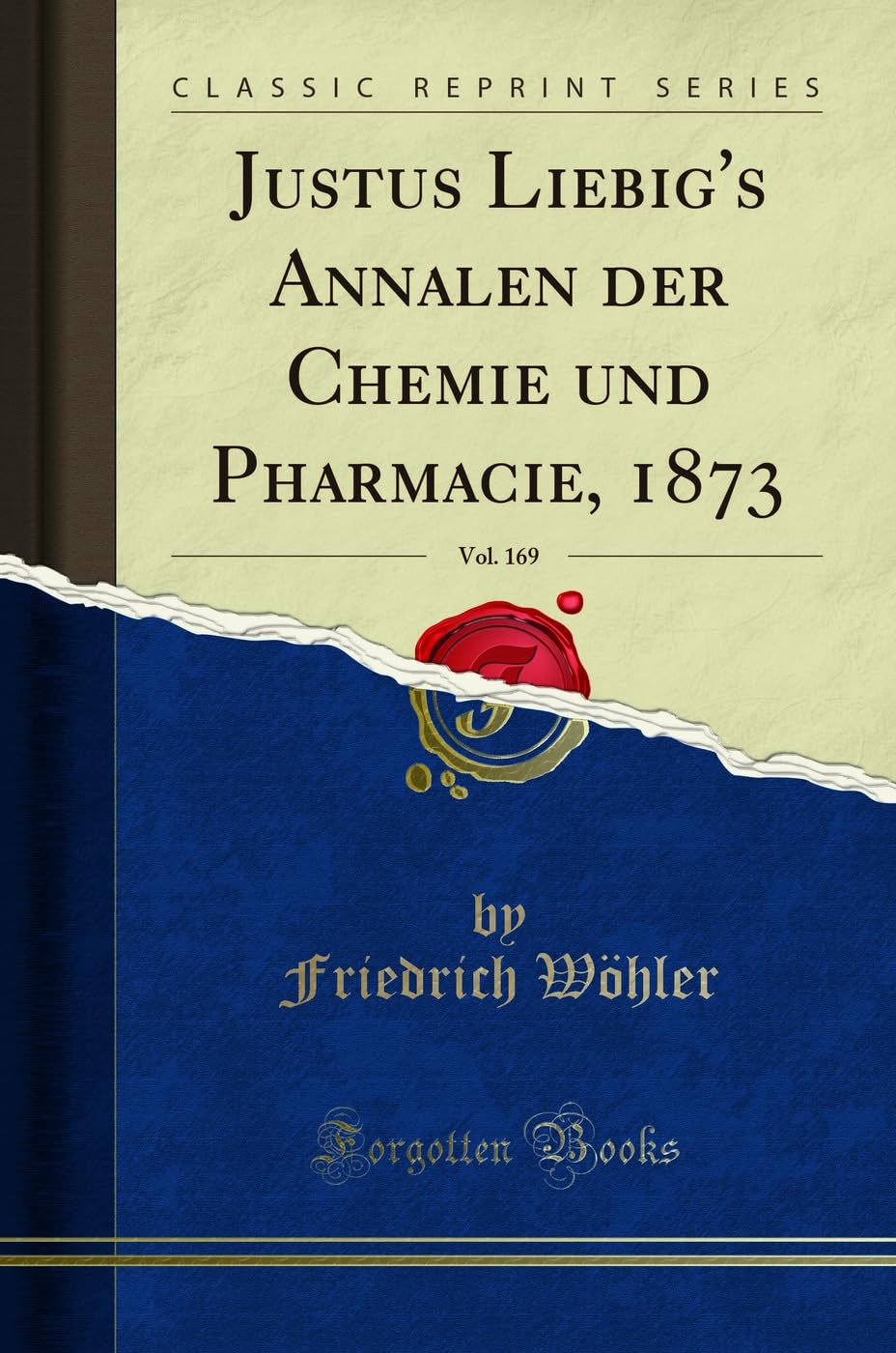 Justus Liebig's Annalen der Chemie und Pharmacie, 1873, Vol. 169 (Classic Reprint) Learning & Reference