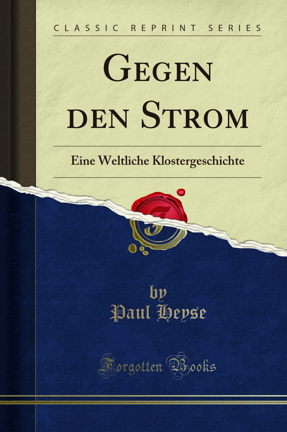 Gegen den Strom: Eine Weltliche Klostergeschichte (Classic Reprint) Social Sciences