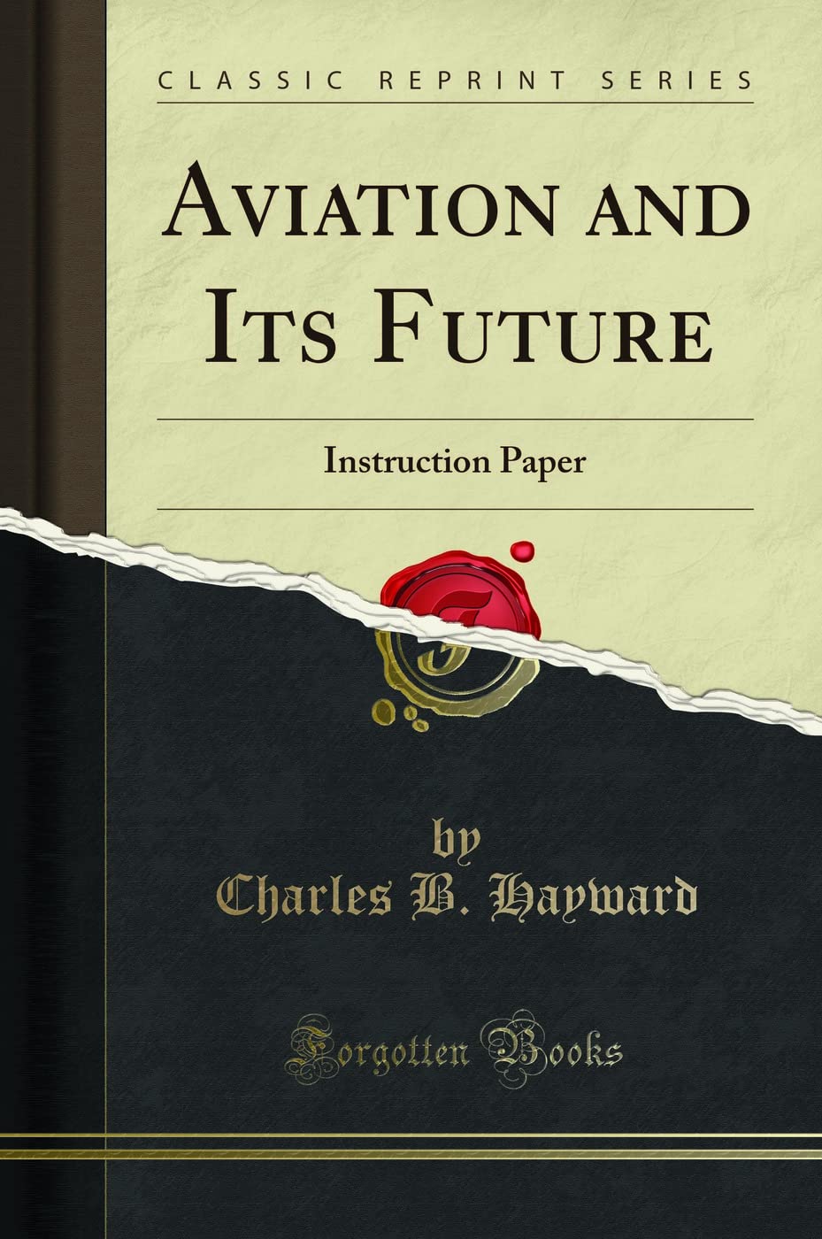 Aviation and Its Future: Instruction Paper (Classic Reprint) Media & Communication