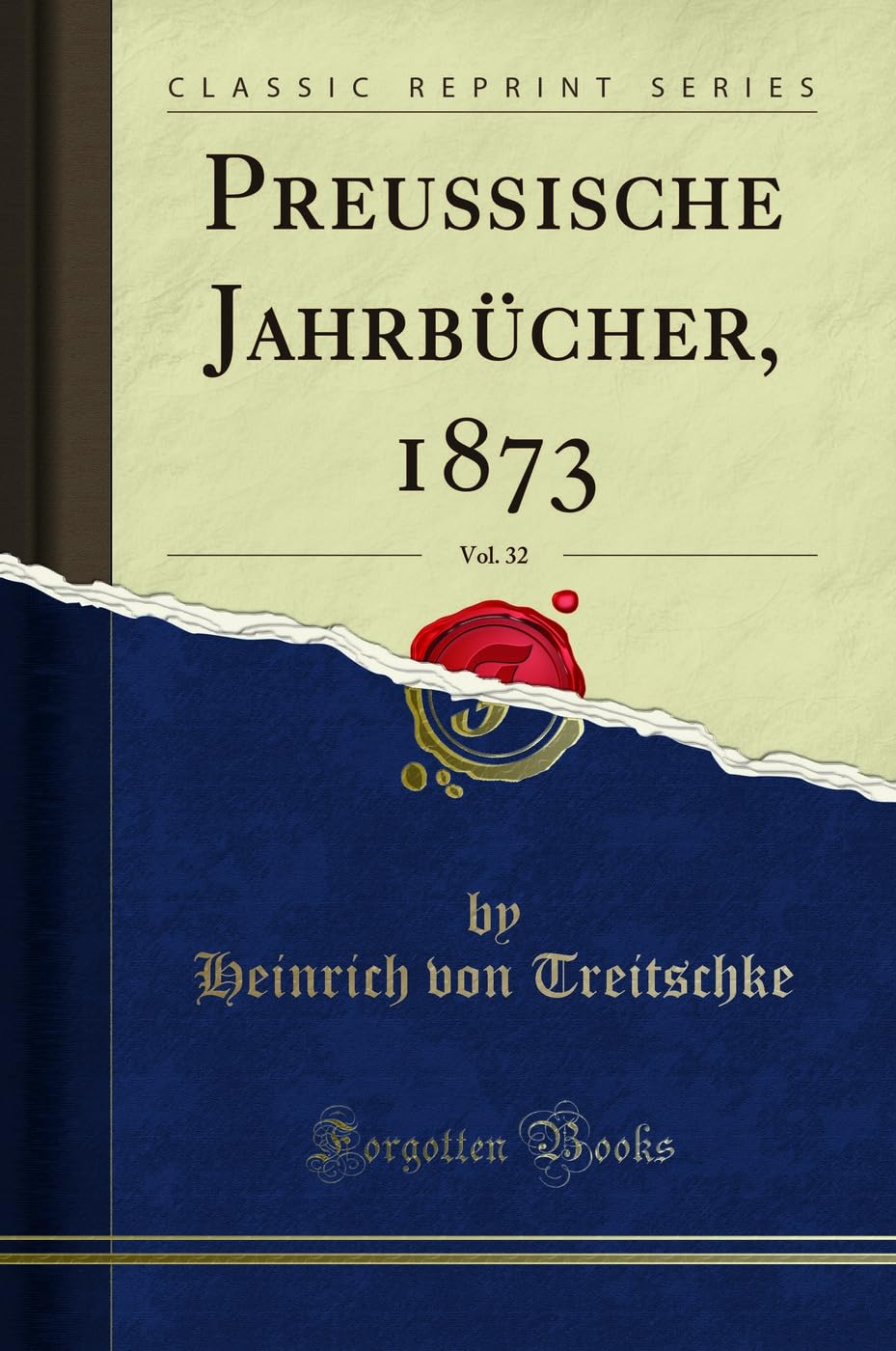 Preußische Jahrbücher, 1873, Vol. 32 (Classic Reprint) Social Sciences