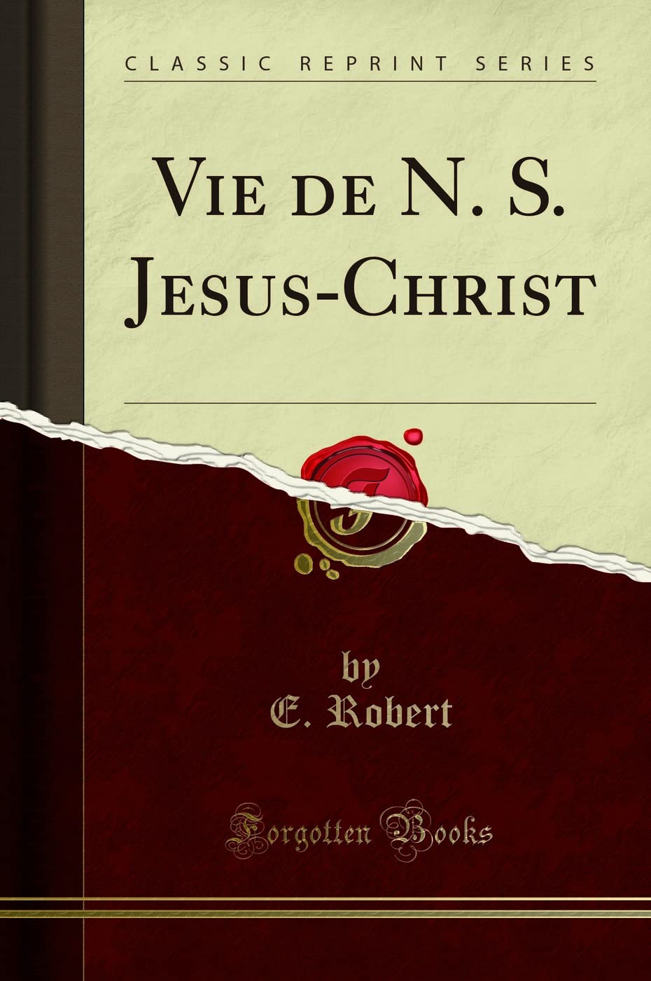 Vie de N. S. Jesus-Christ (Classic Reprint) book