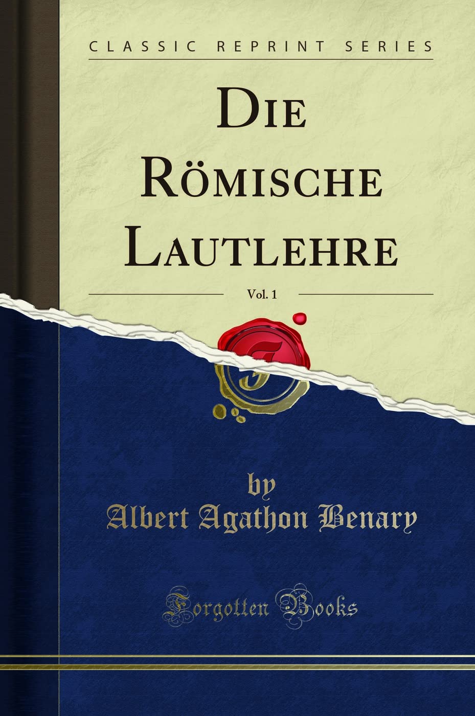 Die Römische Lautlehre, Vol. 1 (Classic Reprint) Social Sciences