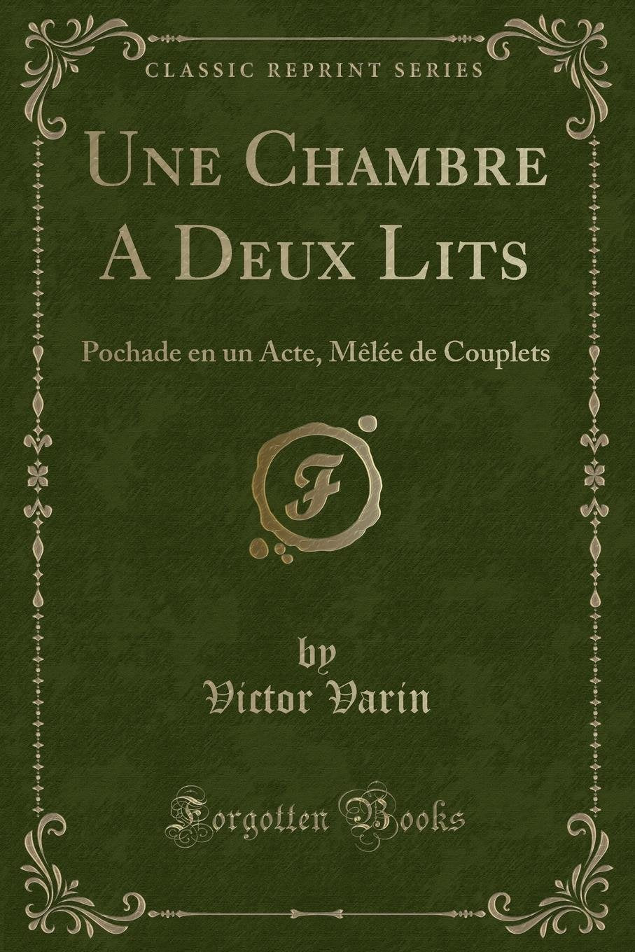 Une Chambre A Deux Lits: Pochade en un Acte, Mêlée de Couplets (Classic Reprint) book