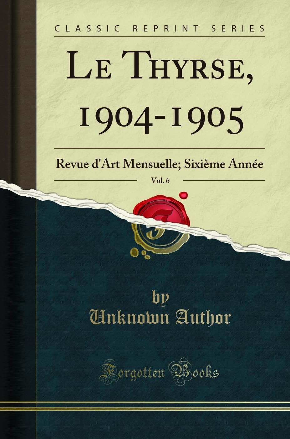 Le Thyrse, 1904-1905, Vol. 6: Revue d'Art Mensuelle; Sixième Année (Classic Reprint) book